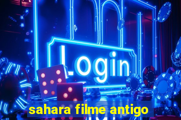 sahara filme antigo